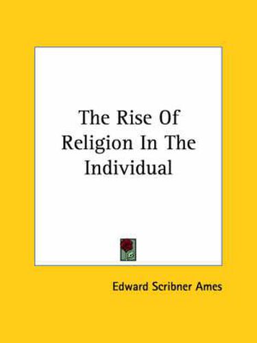 Cover image for The Rise of Religion in the Individual