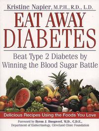 Cover image for Eat Away Diabetes: Beat Type 2 Diabetes by Winning the Blood Sugar Battle