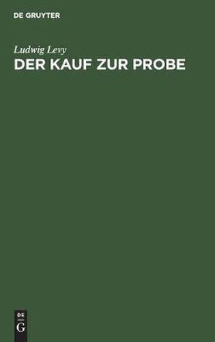 Cover image for Der Kauf Zur Probe: Rechtsbegriff, Rechtsnatur, Rechtsfolgen