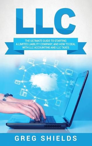Cover image for LLC: The Ultimate Guide to Starting a Limited Liability Company, and How to Deal with LLC Accounting and LLC Taxes