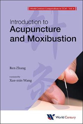 Cover image for World Century Compendium To Tcm - Volume 6: Introduction To Acupuncture And Moxibustion
