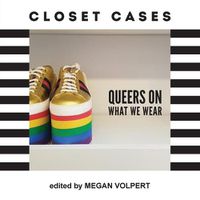 Cover image for Closet Cases: Queers on What We Wear