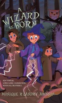 Cover image for A Wizard is Born: New Powers...Video Game Characters...Mystical Creatures..