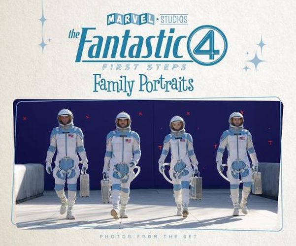 Cover image for Marvel Studios' The Fantastic Four: First Steps - Family Portraits: Photos From The Set