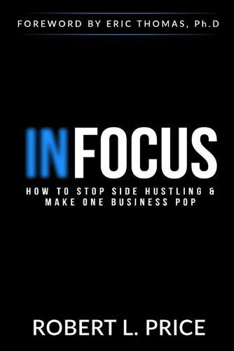 Cover image for Infocus: How to Stop Side Hustling & Make One Business Pop