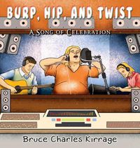 Cover image for Burp, Hip, and Twist: A Song Celebration