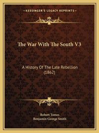 Cover image for The War with the South V3: A History of the Late Rebellion (1862)