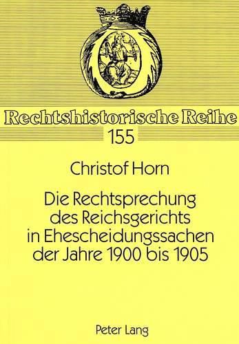 Die Rechtsprechung Des Reichsgerichts in Ehescheidungssachen Der Jahre 1900 Bis 1905