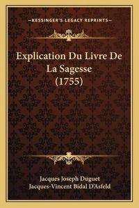 Cover image for Explication Du Livre de La Sagesse (1755)