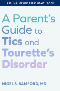 Cover image for A Parent's Guide to Tics and Tourette's Disorder