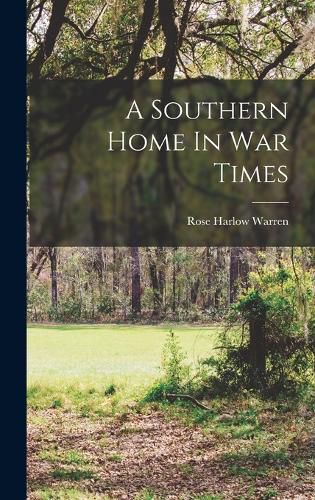 Cover image for A Southern Home In War Times