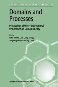 Cover image for Domains and Processes: Proceedings of the 1st International Symposium on Domain Theory Shanghai, China, October 1999