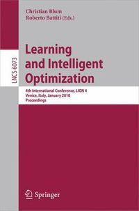 Cover image for Learning and Intelligent Optimization: 4th International Conference, LION 4, Venice, Italy, January 2010. Selected Papers