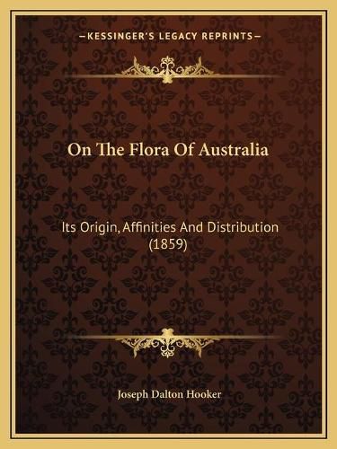 On the Flora of Australia: Its Origin, Affinities and Distribution (1859)