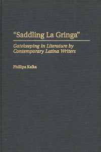 Cover image for Saddling La Gringa: Gatekeeping in Literature by Contemporary Latina Writers