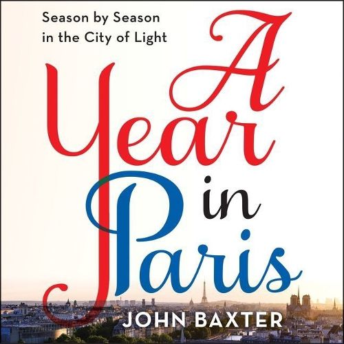 A Year in Paris Lib/E: Season by Season in the City of Light
