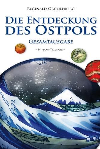 Cover image for Die Entdeckung Des Ostpols - Gesamtausgabe: Nippon-Trilogie