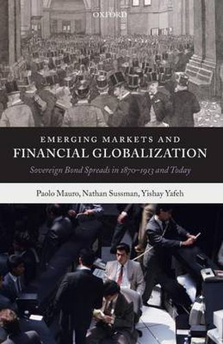 Cover image for Emerging Markets and Financial Globalization: Sovereign Bond Spreads in 1870-1913 and Today