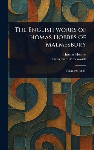 Cover image for The English Works of Thomas Hobbes of Malmesbury