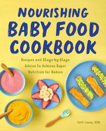 Cover image for Nourishing Baby Food Cookbook: Recipes and Stage-By-Stage Advice to Achieve Super Nutrition for Babies