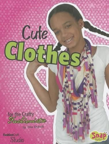 Cover image for Cute Clothes for the Crafty Fashionista