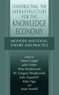 Cover image for Constructing the Infrastructure for the Knowledge Economy: Methods and Tools, Theory and Practice
