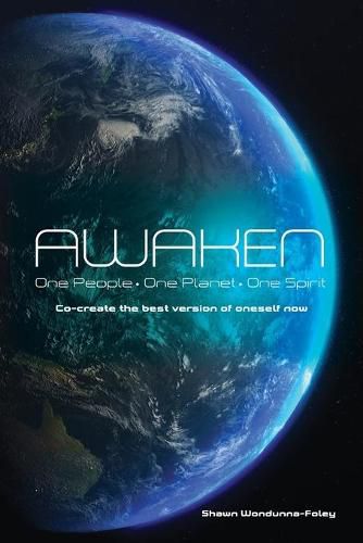 Cover image for Awaken: One People-One Planet-One Spirit Co-create the best version of oneself