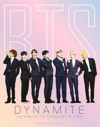 Cover image for Bts - Dynamite: The Story of the Superstars of K-Pop