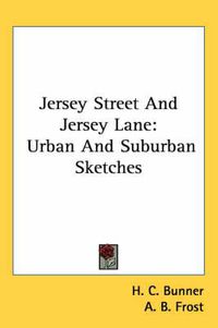 Cover image for Jersey Street and Jersey Lane: Urban and Suburban Sketches