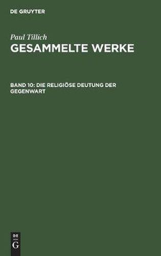 Die Religioese Deutung Der Gegenwart: Schriften Zur Zeitkritik