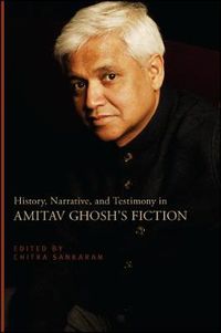 Cover image for History, Narrative, and Testimony in Amitav Ghosh's Fiction