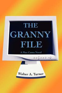 Cover image for The Granny File: A Max Cantu Novel