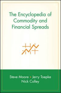 Cover image for The Encyclopedia of Commodity and Financial Spreads