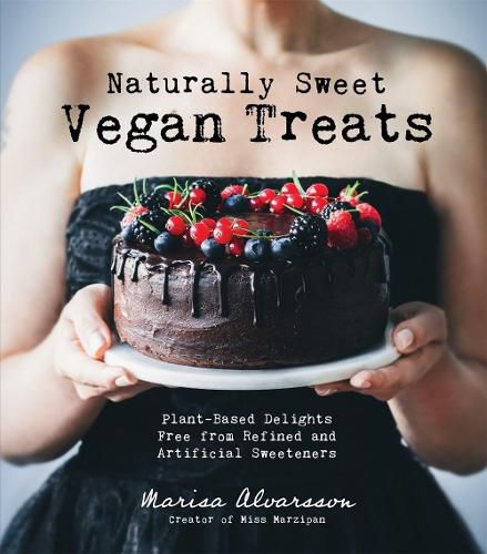 Cover image for Naturally Sweet Vegan Treats: Plant-Based Delights Free From Refined and Artificial Sweeteners