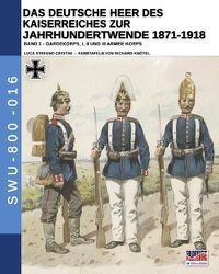 Cover image for Das Deutsche Heer des Kaiserreiches zur Jahrhundertwende 1871-1918 - Band 1