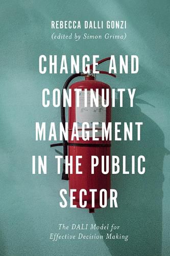 Cover image for Change and Continuity Management in the Public Sector: The DALI Model for Effective Decision Making