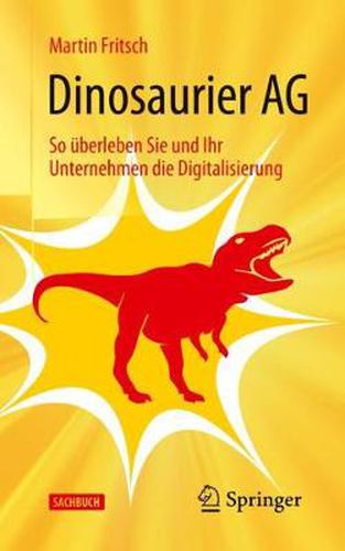 Cover image for Dinosaurier AG: So UEberleben Sie Und Ihr Unternehmen Die Digitalisierung