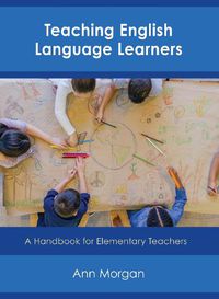 Cover image for Teaching English Language Learners: A Handbook for Elementary Teachers