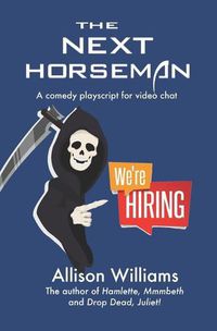 Cover image for The Next Horseman: A Comedy Playscript for Video Chat