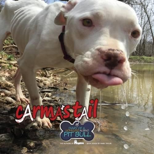Cover image for Carma's Tail: Diary of a Homeless Albino Pit Bull