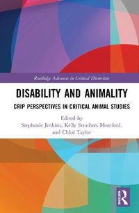 Cover image for Disability and Animality: Crip Perspectives in Critical Animal Studies