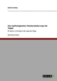 Cover image for Die Mythologischen Theaterstucke Lope de Vegas