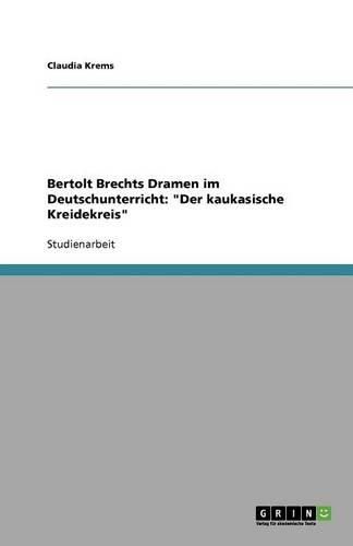 Cover image for Bertolt Brechts Dramen im Deutschunterricht: Der kaukasische Kreidekreis