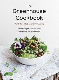 Cover image for The Greenhouse Cookbook: Plant-Based Eating and DIY Juicing