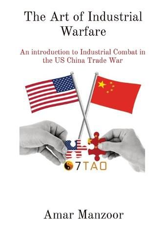 Cover image for The Art of Industrial Warfare: An introduction to Industrial Combat in the US China Trade War