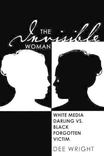 The Invisible Woman: White Media Darling vs Black Forgotten Victim