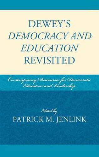 Cover image for Dewey's Democracy and Education Revisited: Contemporary Discourses for Democratic Education and Leadership