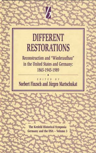 Cover image for Different Restorations: Reconstruction and Wiederaufbau in the United States and Germany: 1865-1945-1989