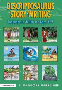 Cover image for Descriptosaurus Story Writing: Language in Action for Ages 5-9