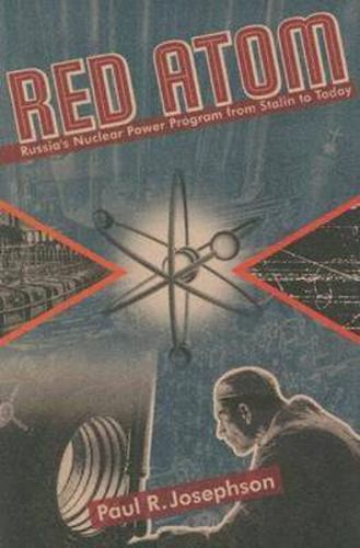 Cover image for Red Atom: Russias Nuclear Power Program From Stalin To Today